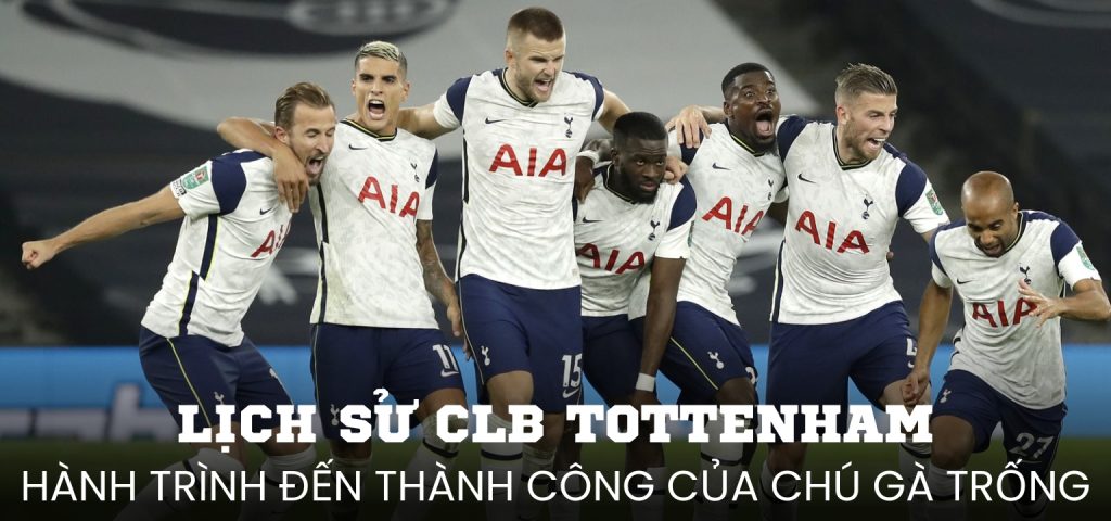 Lịch sử CLB Tottenham – Hành trình đến thành công của chú gà trống