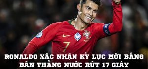 Ronaldo xác nhận kỷ lục mới